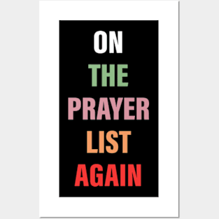 On the Prayer List Again Posters and Art